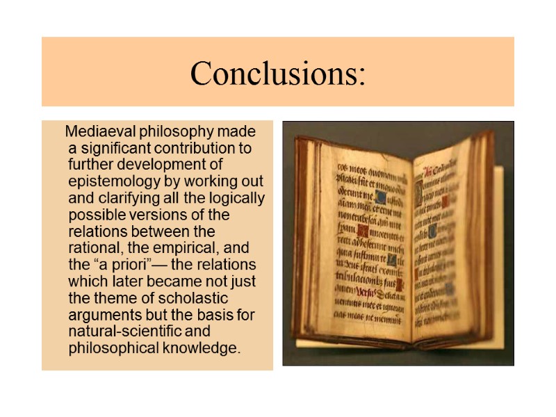 Conclusions:     Mediaeval philosophy made a significant contribution to further development